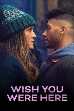 Wish You Were Here อยากให้เธออยู่ตรงนี้ (2025) บรรยายไทย